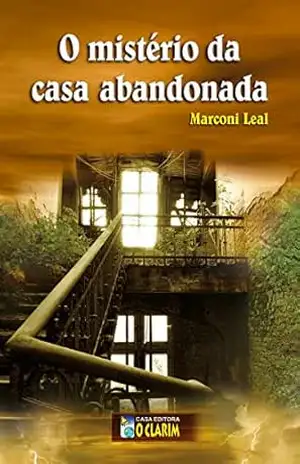 Capa do livro O mistério da casa abandonada - Marconi Leal