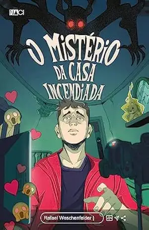 O mistério da casa incendiada – Rafael Weschenfelder
