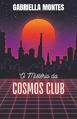 Capa do livro O Mistério da Cosmos Club - Gabriella Montes