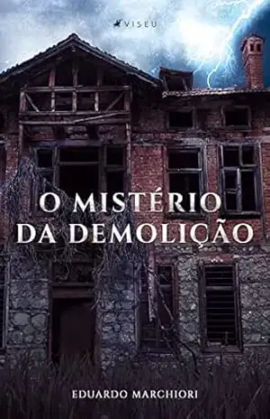 O Mistério da Demolição – Eduardo Marchiori O Mistério da Demolição – Eduardo Marchiori
