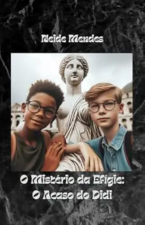 O Mistério da Efígie:: O Acaso do Didi – Neide Mendes