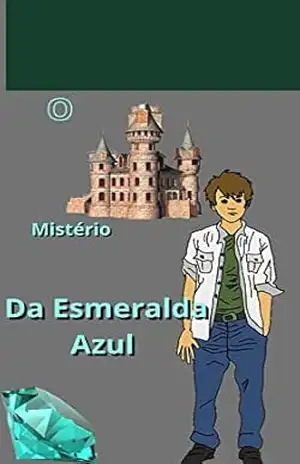 Capa do livro O Mistério da Esmeralda Azul - Reginaldo sander silva