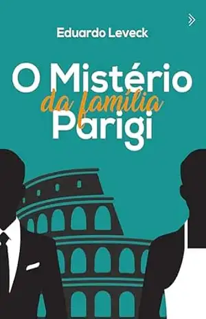 O Mistério da Família Parigi – Eduardo Leveck O Mistério da Família Parigi – Eduardo Leveck