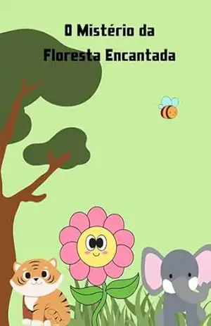 Capa do livro O Mistério da Floresta Encantada (Livros infantis sobre meio ambiente) - Willian  Sberci