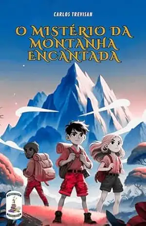 O Mistério da Montanha Encantada – Carlos Trevisna O Mistério da Montanha Encantada – Carlos Trevisna