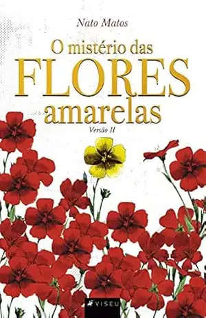 O mistério das flores amarelas: Versão II – Nato Matos