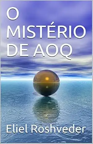 O MISTÉRIO DE AOQ (SÉRIE DE SUSPENSE E TERROR Livro 83) – Eliel Roshveder