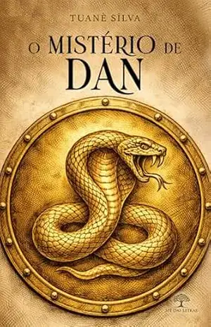 O Mistério de Dan: Volume 1 – A Sentinela de Israel – Tuanè Sílva