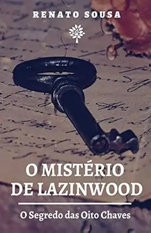 Capa do livro O Mistério de Lazinwood: O Segredo das Oito Chaves - Renato Sousa