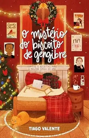 O mistério do biscoito de gengibre: Contos e receitas para a melhor época do ano – Tiago Valente
