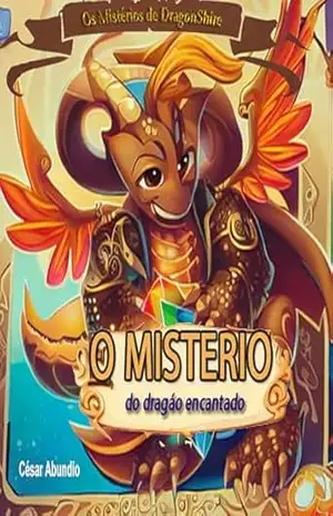 O mistério do dragão encantado: DragonShire (#Dragonshire) – CESAR ABUNDIO O mistério do dragão encantado: DragonShire (#Dragonshire) – CESAR ABUNDIO