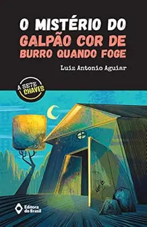 Capa do livro O mistério do galpão cor de burro quando foge (A Sete Chaves) - Luiz Antonio Aguiar