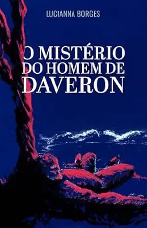 Capa do livro O Mistério do Homem de Daveron - Lucianna Borges