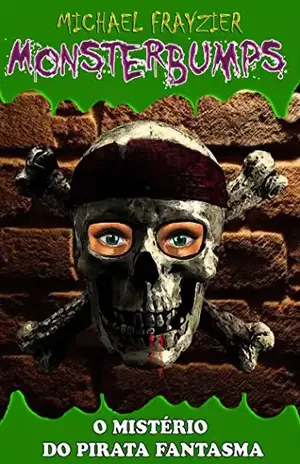 Capa do livro O mistério do pirata fantasma (Monsterbumps Livro 1) - Michael Frayzier
