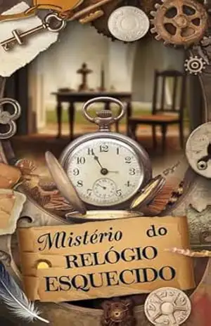 O mistério do relógio esquecido - Lidia Dos Santos