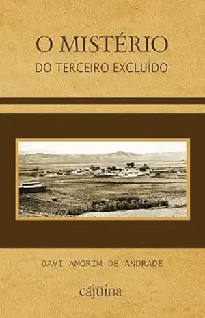 O mistério do terceiro excluído – Davi Amorim de Andrade O mistério do terceiro excluído – Davi Amorim de Andrade