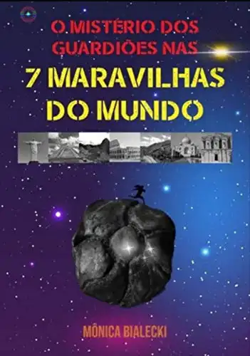 Baixar O MISTÉRIO DOS GUARDIÕES NAS 7 MARAVILHAS DO MUNDO pdf, epub, mobi, eBook