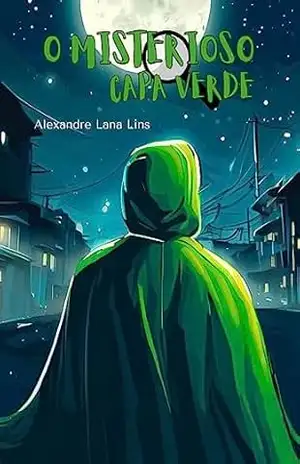 Capa do livro O MISTERIOSO CAPA VERDE (Asas à Imaginação – PremioLiteraturaJovem2024) - Alexandre Lana Lins