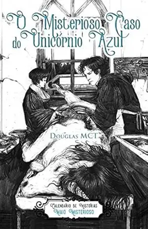 O Misterioso Caso do Unicórnio Azul (Calendário de Histórias Livro 5) – Douglas MCT