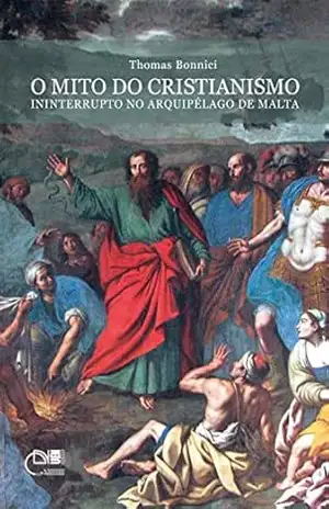 O mito do Cristianismo ininterrupto no arquipélogo de Malta – Thomas Bonnici