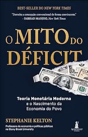 Capa do livro O mito do déficit: teoria monetária e o nascimento da economia - Stephanie Kelton