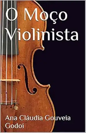 Capa do livro O Moço Violinista - Ana Cláudia Gouveia Godoi