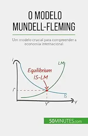 O modelo Mundell–Fleming: Um modelo crucial para compreender a economia internacional – Jean Blaise Mimbang