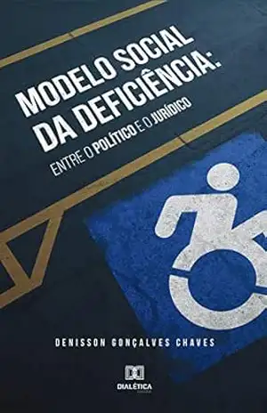 Capa do livro O Modelo Social da Deficiência: entre o Político e o Jurídico - Denisson Gonçalvez Chaves