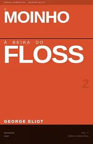 O Moinho à Beira do Floss – George Eliot