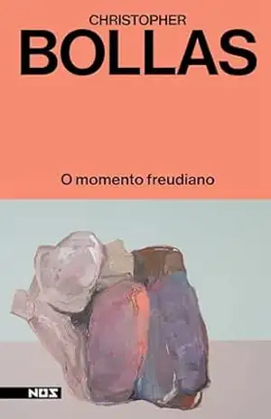 O momento freudiano – Christopher Bollas