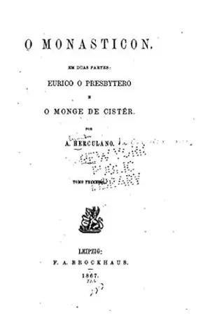 O monasticon, em duas partes, Eurico, o presbytero e O monge de Cistér – Alexandre Herculano
