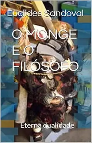 O MONGE E O FILÓSOFO: Eterna dualidade – Euclides Sandoval