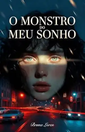 O MONSTRO DO MEU SONHO – Coleção: Fevereiro (Leia em uma Noite – Fevereiro) – Bruna Loren