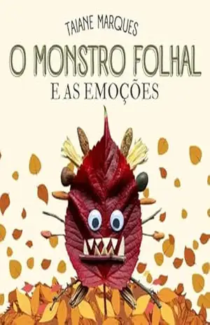 O MONSTRO FOLHAL E AS EMOÇÕES – TAIANE  MARQUES DOS SANTOS