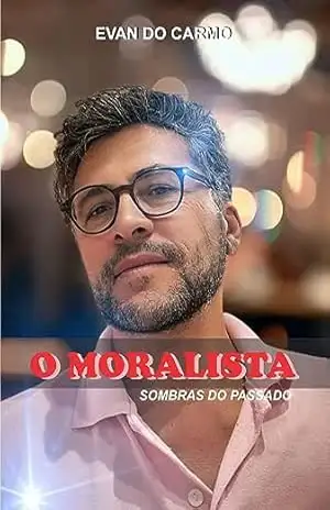 Capa do livro O MORALISTA: SOMBRAS DO PASSADO - EVAN DO CARMO