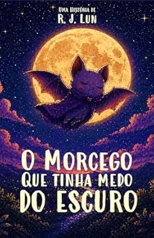 O Morcego que Tinha Medo do Escuro – R. J. Lun