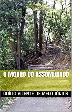 O MORRO DO ASSOMBRADO – ODÍLIO  VICENTE DE MELO JÚNIOR