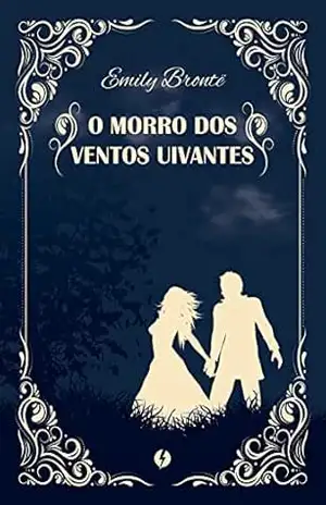 O Morro dos Ventos Uivantes – Edição de Luxo – Emily Brontë O Morro dos Ventos Uivantes – Edição de Luxo – Emily Brontë