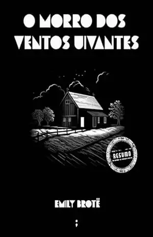 O morro dos ventos uivantes: Resumo da obra – Emily Brontë O morro dos ventos uivantes: Resumo da obra – Emily Brontë