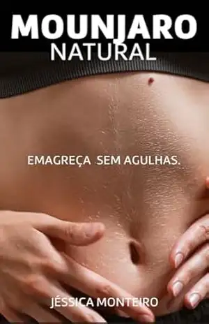 O Mounjaro de pobre que funciona!: Emagreça em 7 dias com o segredo que poucos te contam! – Jéssica Monteiro O Mounjaro de pobre que funciona!: Emagreça em 7 dias com o segredo que poucos te contam! – Jéssica Monteiro