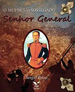 Baixar O mui desassossegado Senhor General: a vida de José Inácio de Abreu e Lima pdf, epub, mobi, eBook
