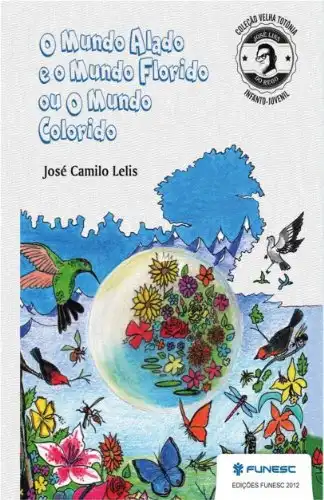 Baixar O Mundo Alado e O Mundo Florido ou O Mundo Colorido pdf, epub, mobi, eBook