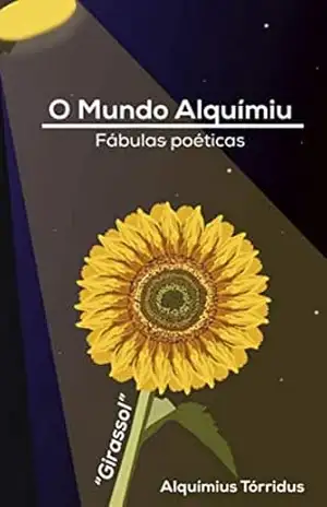 O Mundo Alquímiu: Girassol – Alquímius Tórridus