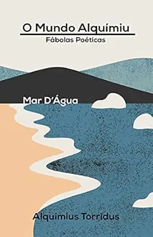 O Mundo Alquímiu: Mar D’ Água – Alquímius Tórridus
