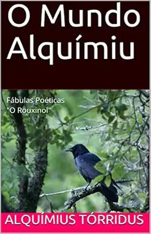 Capa do livro O Mundo Alquímiu: O Rouxinol - Alquímius  Tórridus