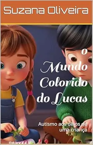 o Mundo Colorido do Lucas – Suzana  Oliveira