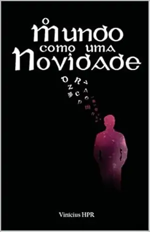 O mundo como uma novidade – Vinícius HPR O mundo como uma novidade – Vinícius HPR