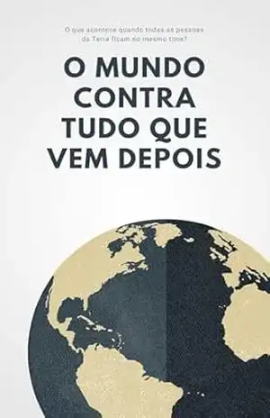 Capa do livro O Mundo Contra Tudo Que Vem Depois - Felipe Amaral