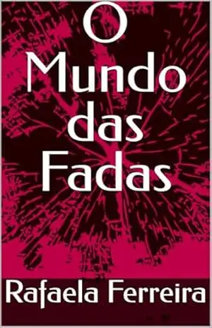 O Mundo das Fadas – Rafaela  Ferreira