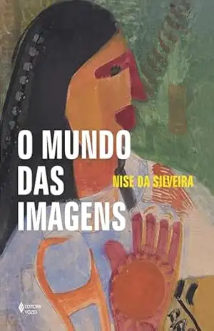 O mundo das imagens – Nise da Silveira
